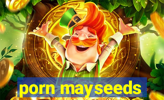 porn mayseeds